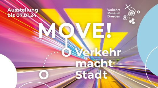 Leitmotiv der Sonderausstellung "MOVE! Verkehrs macht Stadt", Laufzeit bis zum 7.1.2024