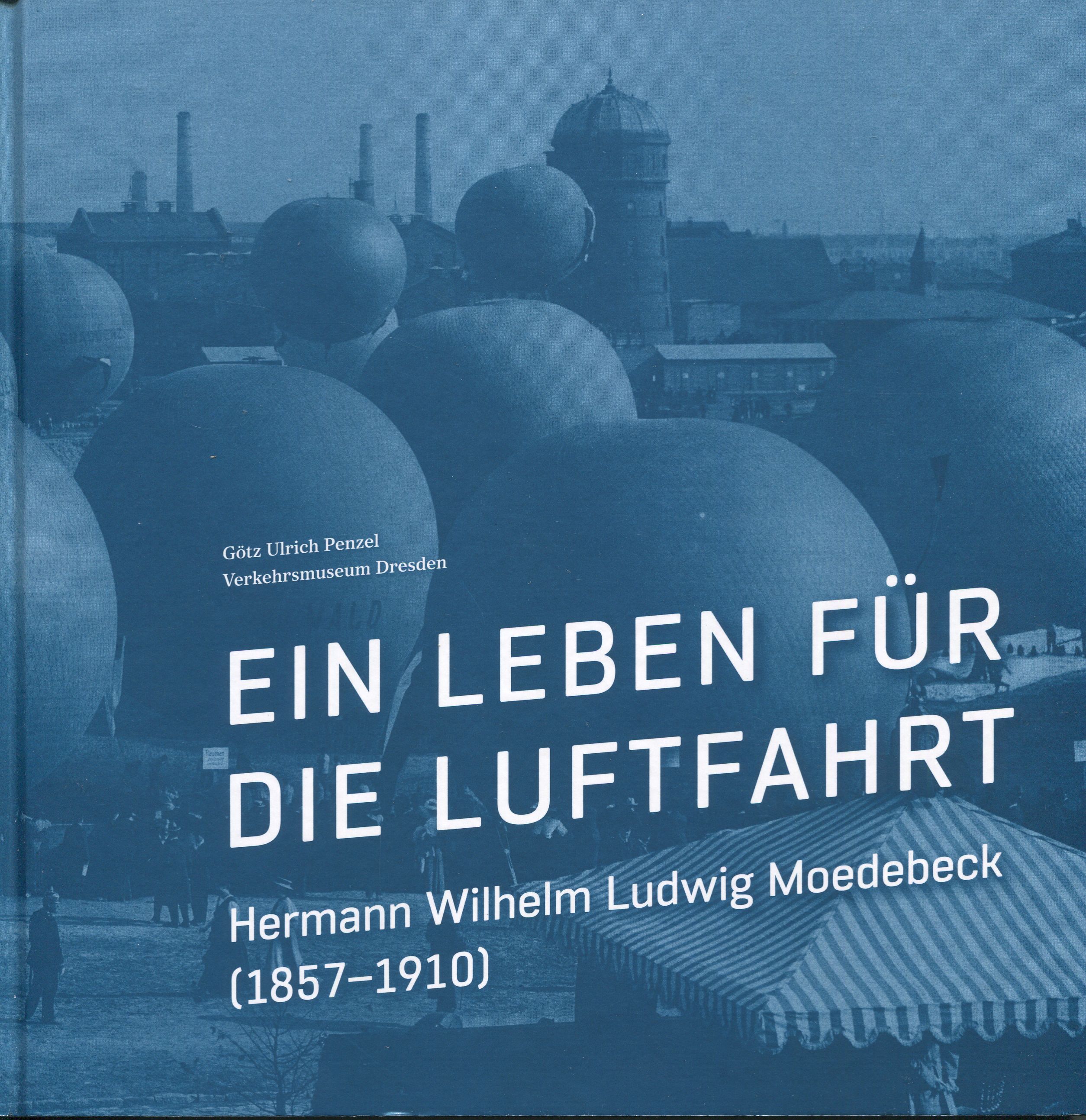 Buchcover: „Ein Leben für die Luftfahrt – Hermann Wilhelm Ludwig Moedebeck (1857 – 1910)“, Veröffentlichung Verkehrsmuseum Dresden, Götz Ulrich Penzel